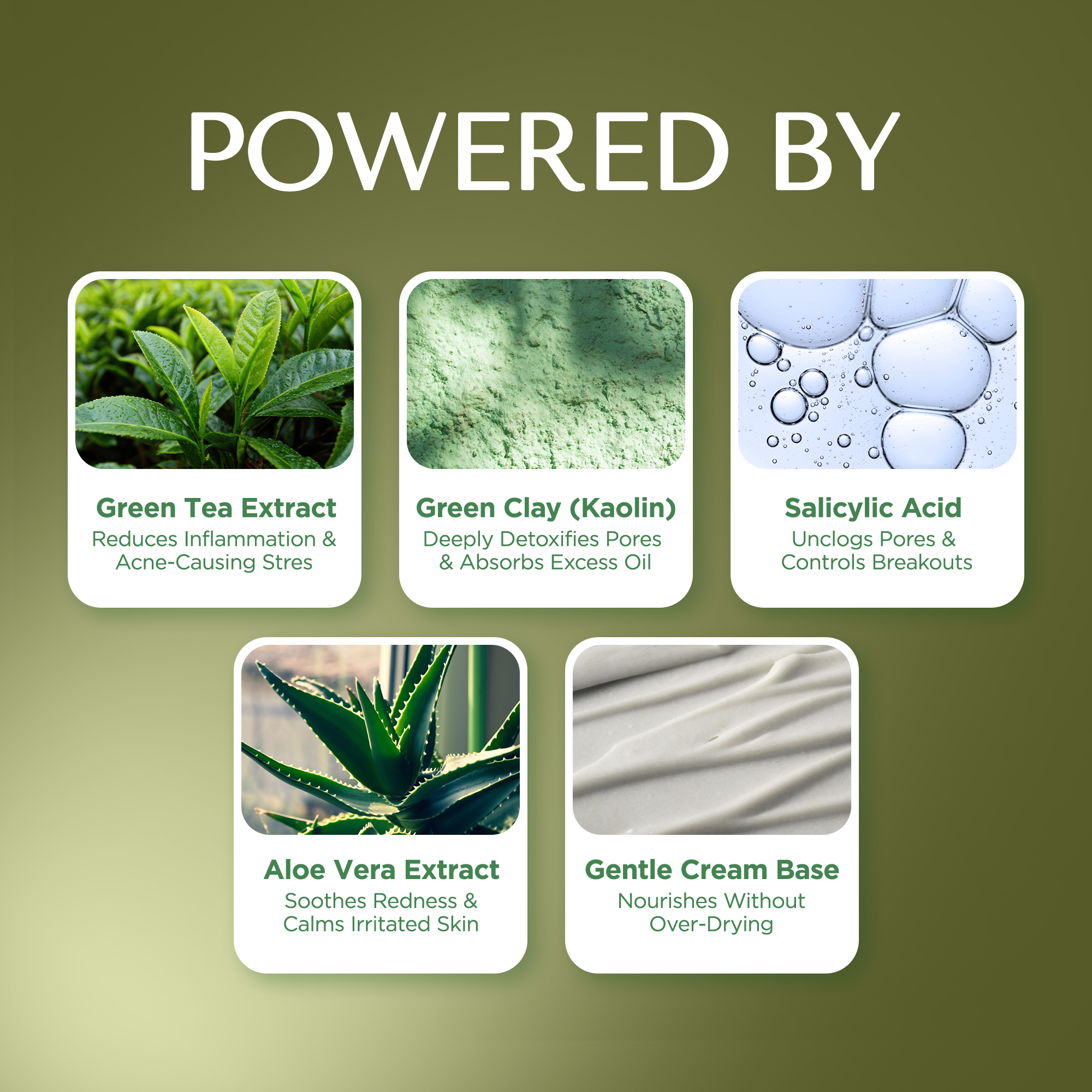 A green promotional graphic with the large text 'POWERED BY' above five rounded white panels showing ingredient benefits: Green Tea Extract, Green Clay (Kaolin), Salicylic Acid, Aloe Vera Extract, and Gentle Cream Base.